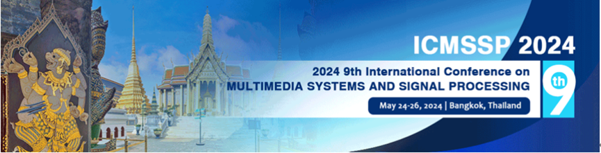 2024年第九届多媒体系统和信号处理国际会议（ICMSSP 2024）
