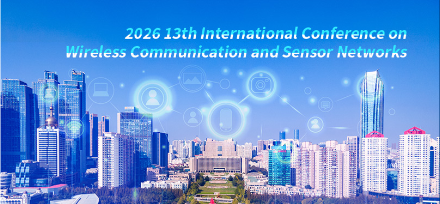2026年第十三届无线通信与传感器网络国际会议