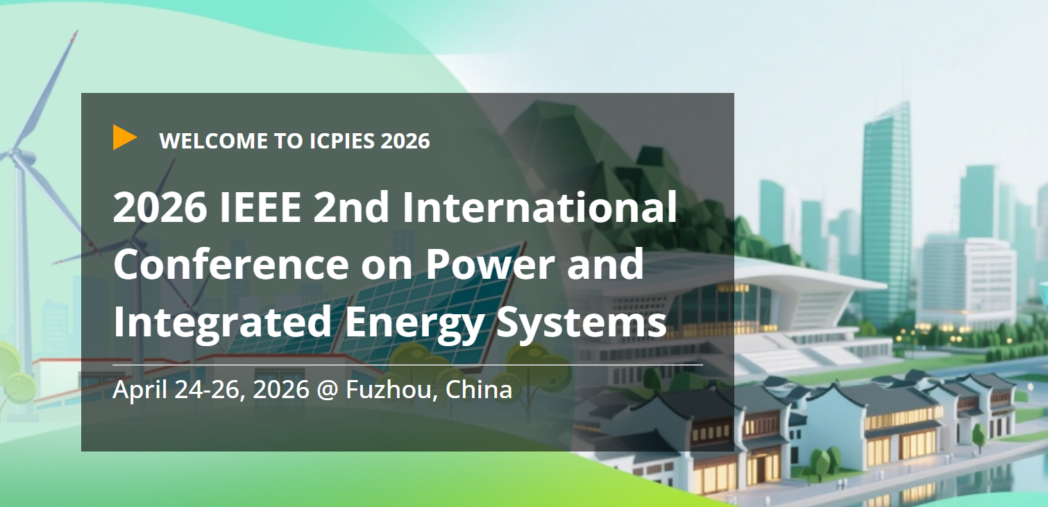 2026年IEEE第二届电力与综合能源系统国际会议