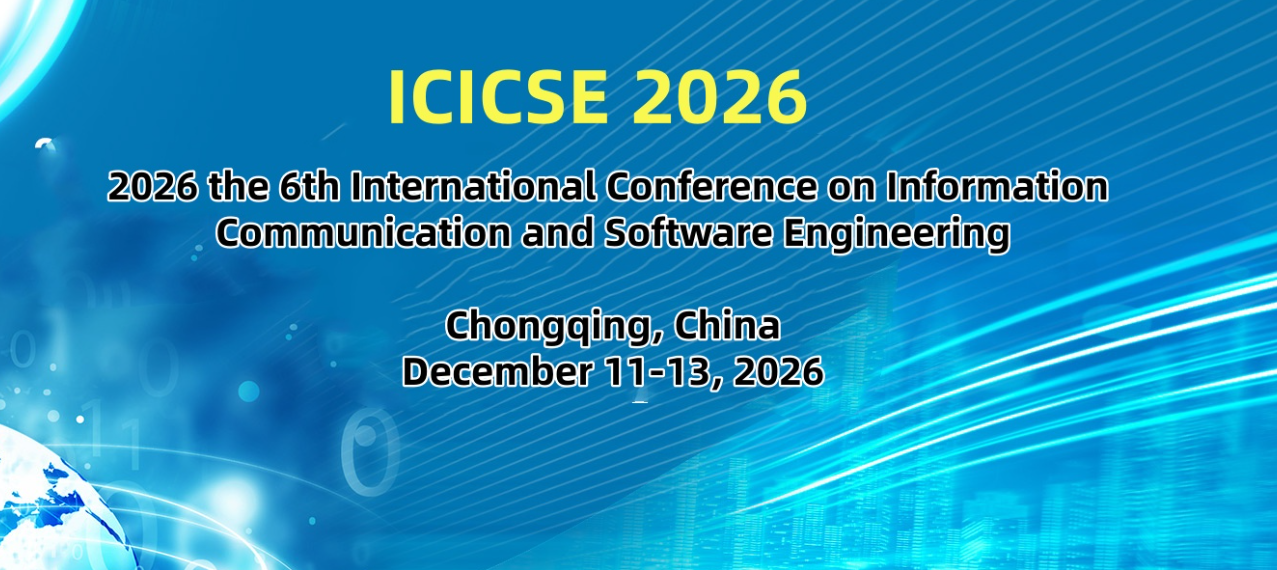2026年第六届信息通信与软件工程国际会议