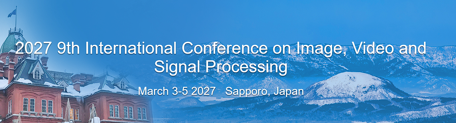 2027年第九届图像、视频和信号处理国际会议