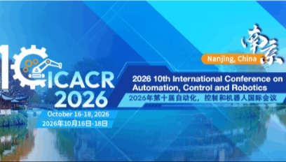 2026年第十届自动化,控制和机器人国际会议(ICACR 2026)